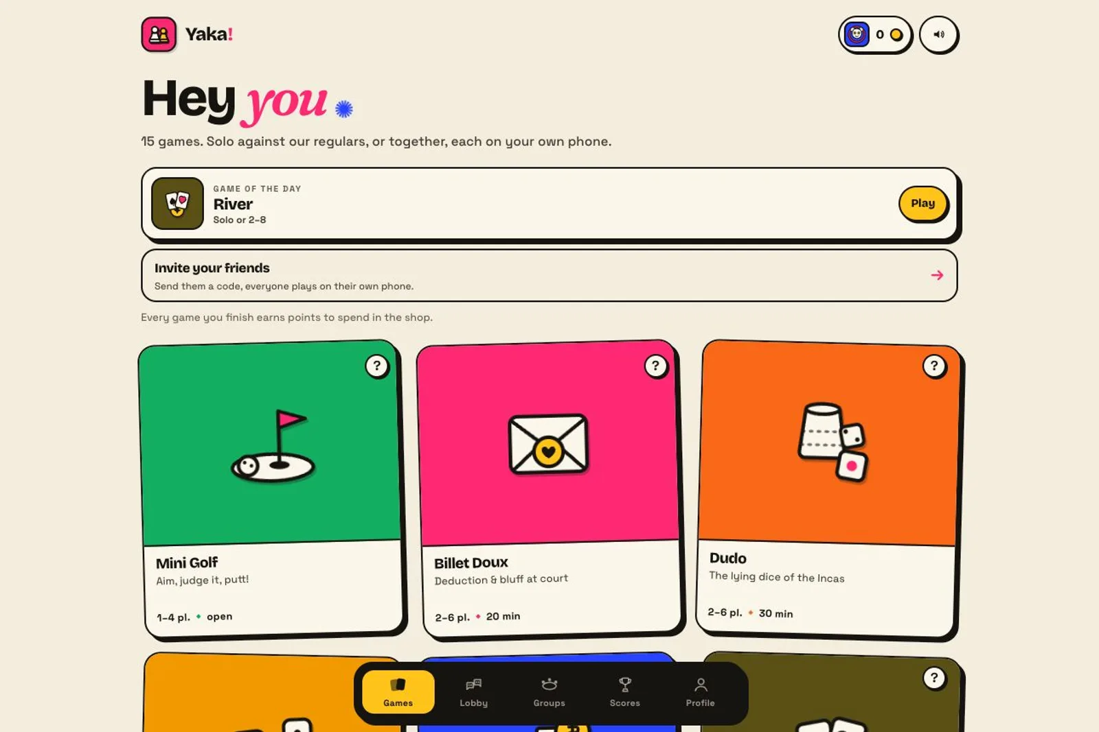 The Yaka homepage opens with a Hey you heading, a Game of the day card for River (Solo or 2–8) with a Play button, and directly beneath it an Invite your friends row stating Send them a code, everyone plays on their own phone. Below, colourful game cards such as Mini Golf, Billet Doux and Dudo show player counts and durations, while a bottom navigation bar lists Games (selected), Lobby, Groups, Scores and Profile.